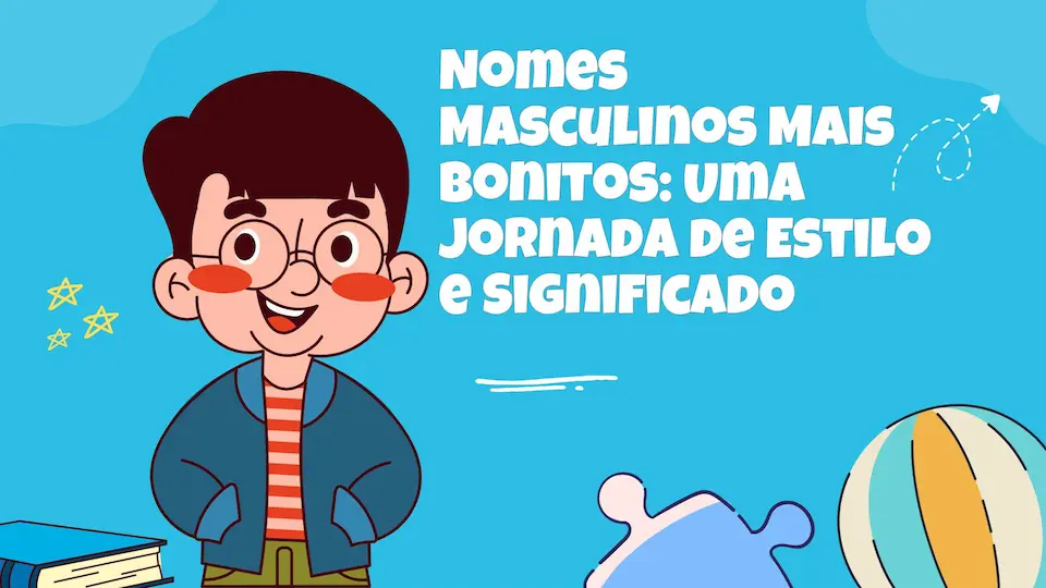 Nomes Masculinos Mais Bonitos Uma Jornada de Estilo e Significado